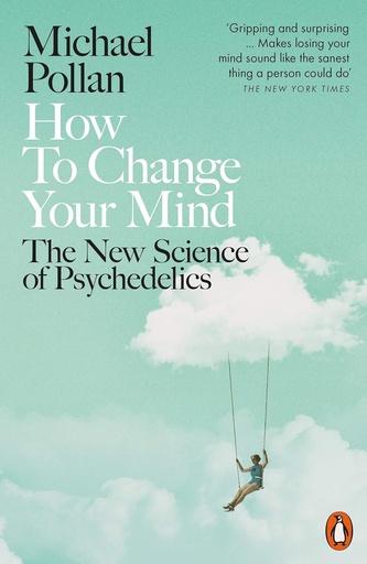 [9780141985138-1] How To Change Your Mind : The New Science of Psychedelics