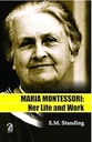 Maria Montessori : Her Life and Work