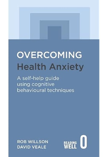 [9781845298241-1] Overcoming Health Anxiety : A Self-help Guide Using Cognitive Behavioural Techniques