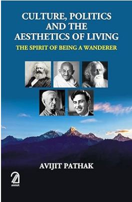 [9789350026731-1] CULTURE, POLITICS AND THE AESTHETICS OF LIVING: The Spirit of Being a Wanderer