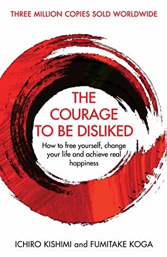 [9781760630737-1] The Courage To Be Disliked : How to free yourself, change your life and achieve real happiness