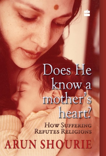 [9789350290910-1] Does He Know a Mothers Heart ? How Suffering Refutes Religions (HB)