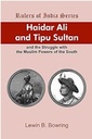 Haidar Ali And Tipu Sultan : And the Struggle with the Muslim Powers of the South