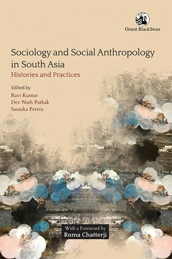 [9789352873814-1] Sociology and Social Anthropology in South Asia : Histories and Practies