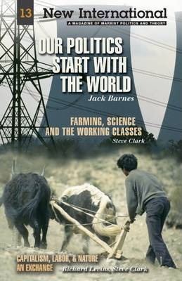 [9780873489751-1] Our Politics Start with the World : Farming, Science And The Working Classes