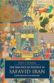 [9781780760964-1] The Practice of Politics In Safavid Iran : Power, Religion And Rhetoric