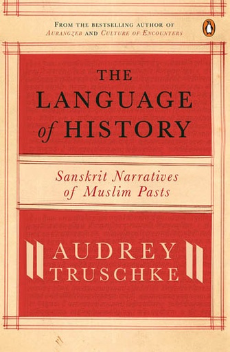 [9780670093229-1] The Language of History : Sanskrit Narratives of Muslim Pasts